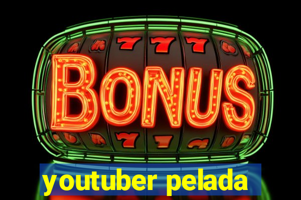 youtuber pelada